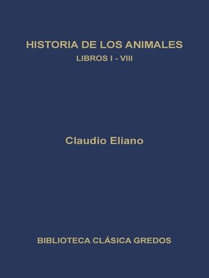 cover image of Historia de los animales. Libros I-VIII